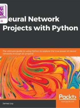 海外直订Neural Network Projects with Python: The ultimate guide to using Python to explo 用python进行神经项目