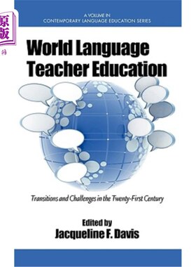 海外直订World Language Teacher Education: Transitions and Challenges in the 21st Century 世界语言教师教育：21世纪的