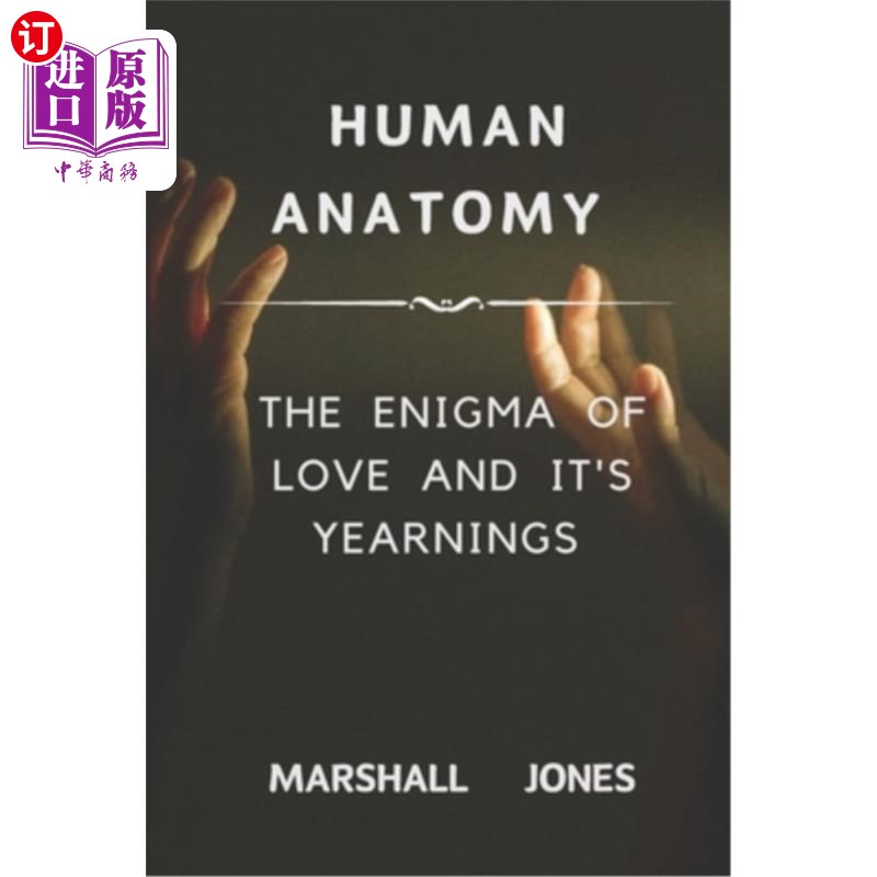 海外直订医药图书Human Anatomy: The enigma of love and it's yearnings 人体解剖学：爱的谜题及其渴望