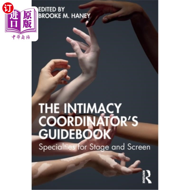 海外直订The Intimacy Coordinator's Guidebook: Specialties for Stage and Screen 亲密关系协调员指南：舞台和银幕的专长