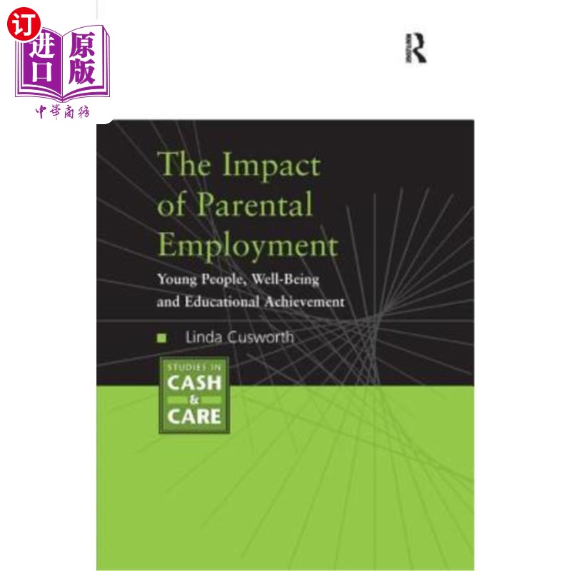 海外直订The Impact of Parental Employment: Young People, Well-Being and Educational Achi 父母就业的影响:年轻人，幸