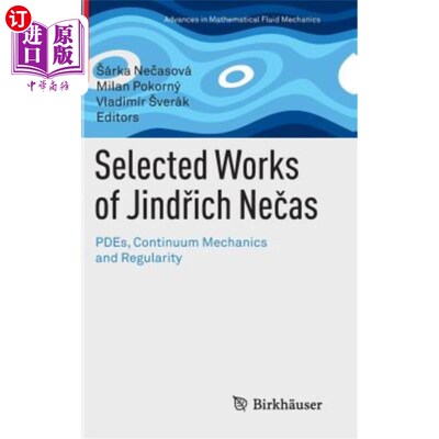 海外直订Selected Works of Jindřich Nečas: Pdes, Continuum Mechanics and Regula Jind和#345精选作品；我