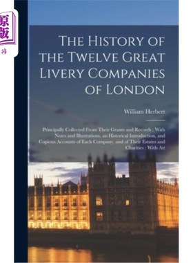 海外直订The History of the Twelve Great Livery Companies of London: Principally Collecte 伦敦12家大汽车公司的历史: