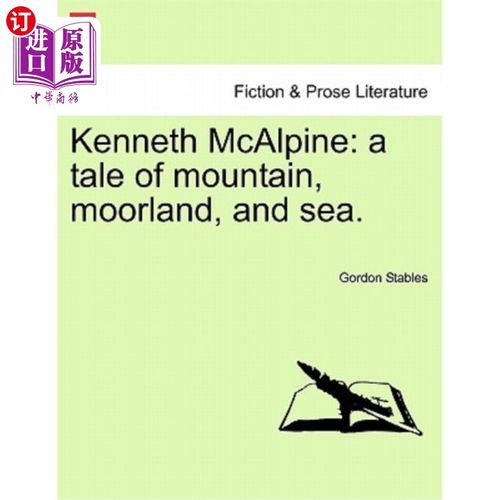 海外直订Kenneth McAlpine: A Tale of Mountain, Moorland, and Sea. 肯尼斯·麦阿尔平：一个关于山、沼地和海洋的故事。