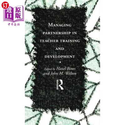海外直订Managing Partnership in Teacher Training and Development 管理教师培训与发展伙伴关系