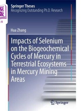 海外直订Impacts of Selenium on the Biogeochemical Cycles of Mercury in Terrestrial Ecosy 硒对汞矿区陆地生态系统汞生