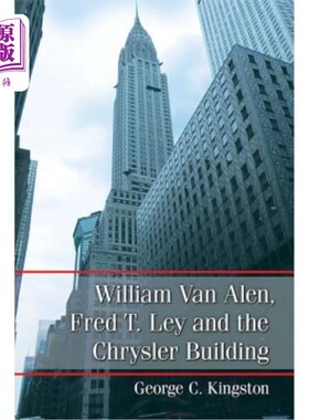 海外直订William Van Alen, Fred T. Ley and the Chrysler Building 威廉·范·艾伦，弗雷德·t·雷和克莱斯勒大厦