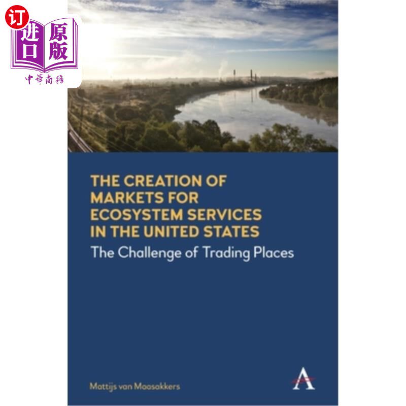 海外直订The Creation of Markets for Ecosystem Services in the United States: The Challen 美国生态系统服务市场的建立