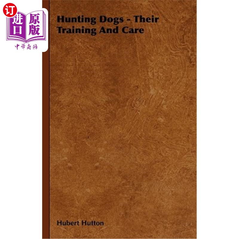 海外直订Hunting Dogs - Their Training and Care 猎狗——它们的训练和护理