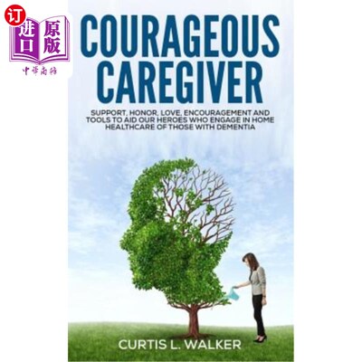 海外直订医药图书Courageous Caregiver: Support, encouragement, and tools to aid our heroes who pa 勇敢的照顾者:支持