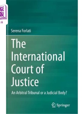 海外直订The International Court of Justice: An Arbitral Tribunal or a Judicial Body? 国际法院：仲裁庭还是司法机构？