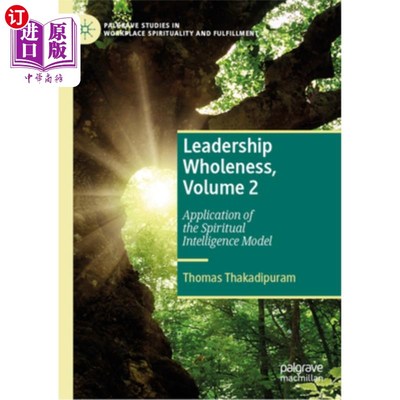 海外直订Leadership Wholeness, Volume 2: Application of the Spiritual Intelligence Model 领导力整体性，第二卷:精神智