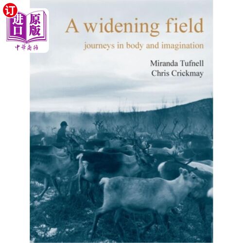 海外直订A Widening Field: Journeys in Body and Imagination 广阔的领域:身体与想象的旅程