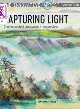 海外直订The Innovative Artist: Capturing Light: Creating Radiant Landscapes in Watercolo 创新的艺术家:捕捉光:在水彩