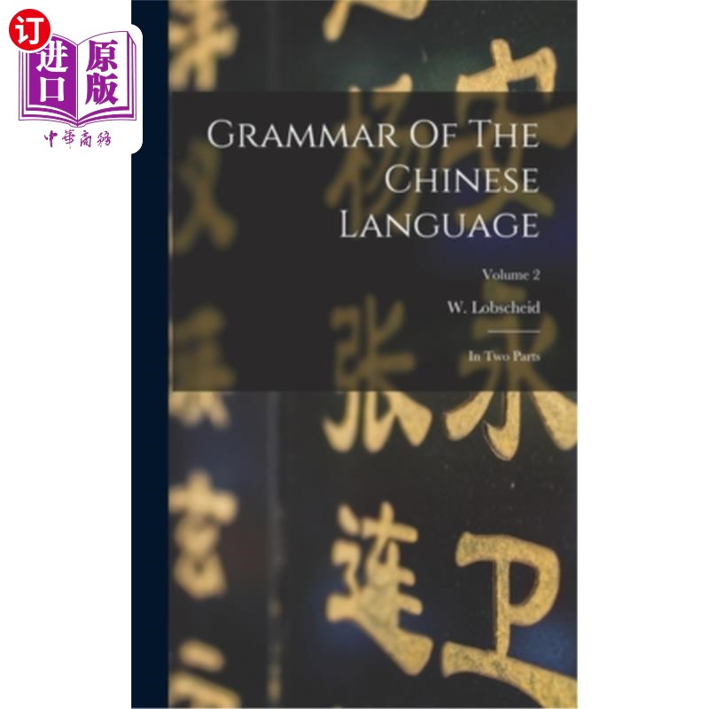 海外直订Grammar Of The Chinese Language: In Two Parts; Volume 2 汉语语法:两部分卷2
