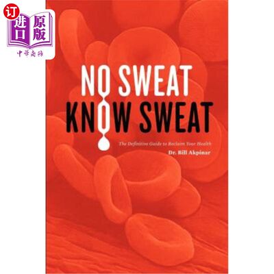 海外直订医药图书No Sweat? Know Sweat! The Definitive Guide to Reclaim Your Health 举手之劳知道汗水！恢复健康的权威指南