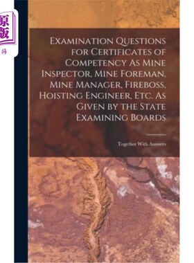 海外直订Examination Questions for Certificates of Competency As Mine Inspector, Mine For 矿务督察、矿长、矿长、消防