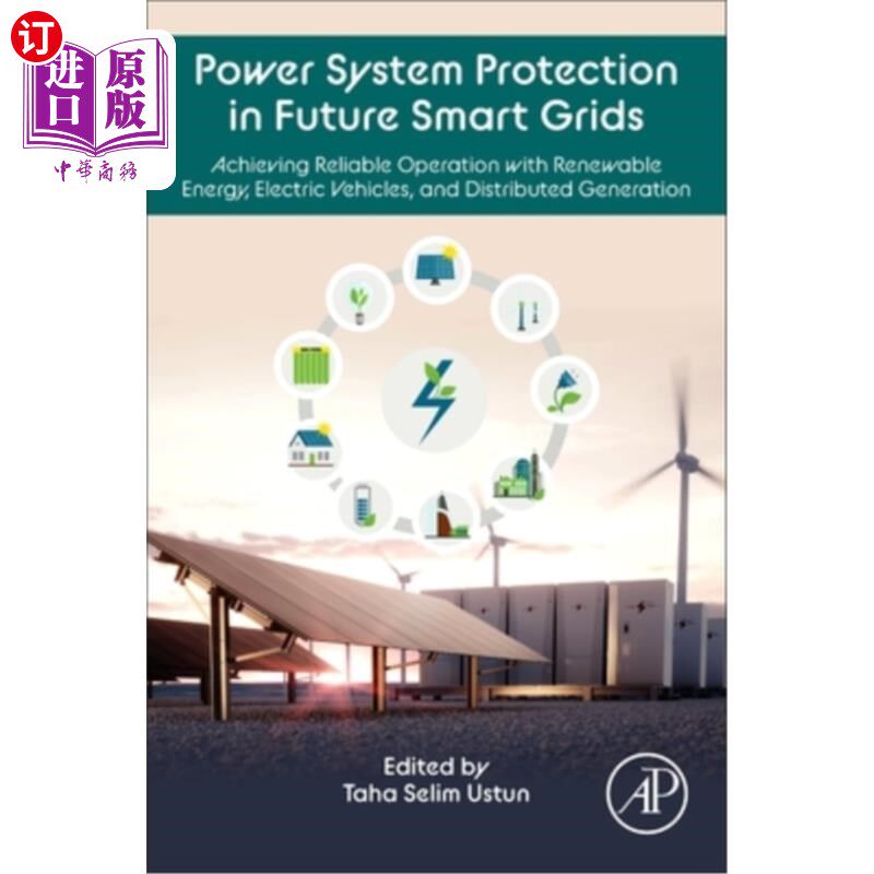 海外直订Power System Protection in Future Smart Grids: Achieving Reliable Operation with 未来智能电网中的电力系统保