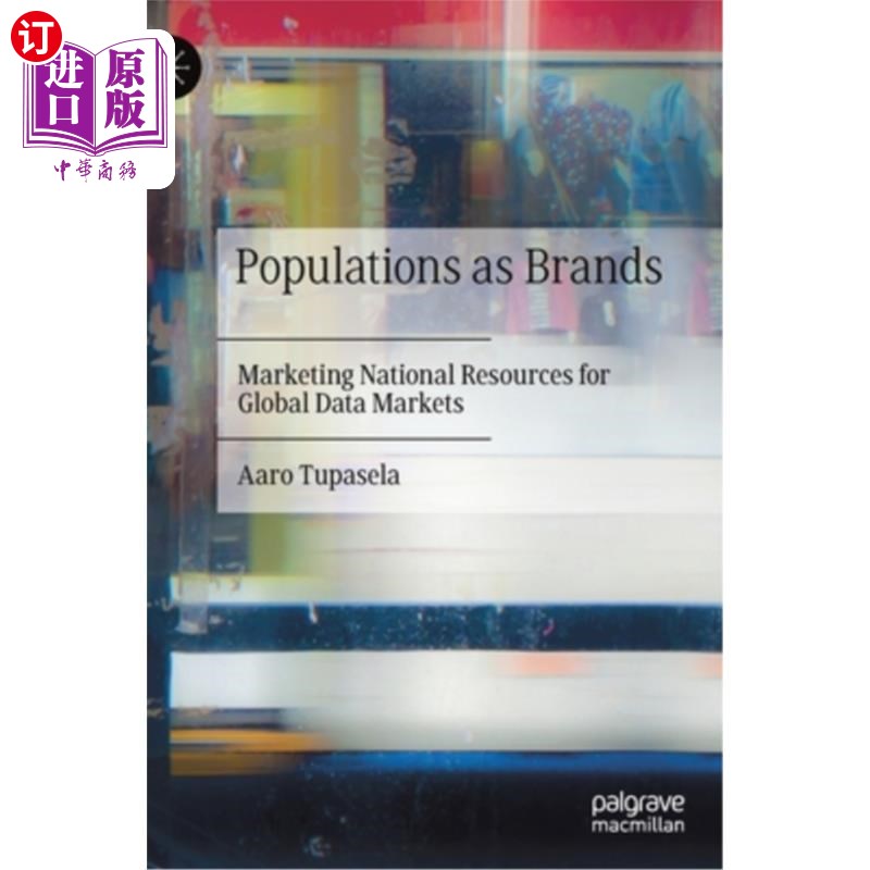 海外直订Populations as Brands: Marketing National Resources for Global Data Markets 人口作为品牌:为全球数据市场营销