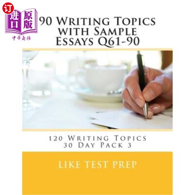 海外直订90 Writing Topics with Sample Essays Q61-90: 120 Writing Topics 30 Day Pack 3 90个写作主题和样本论文Q