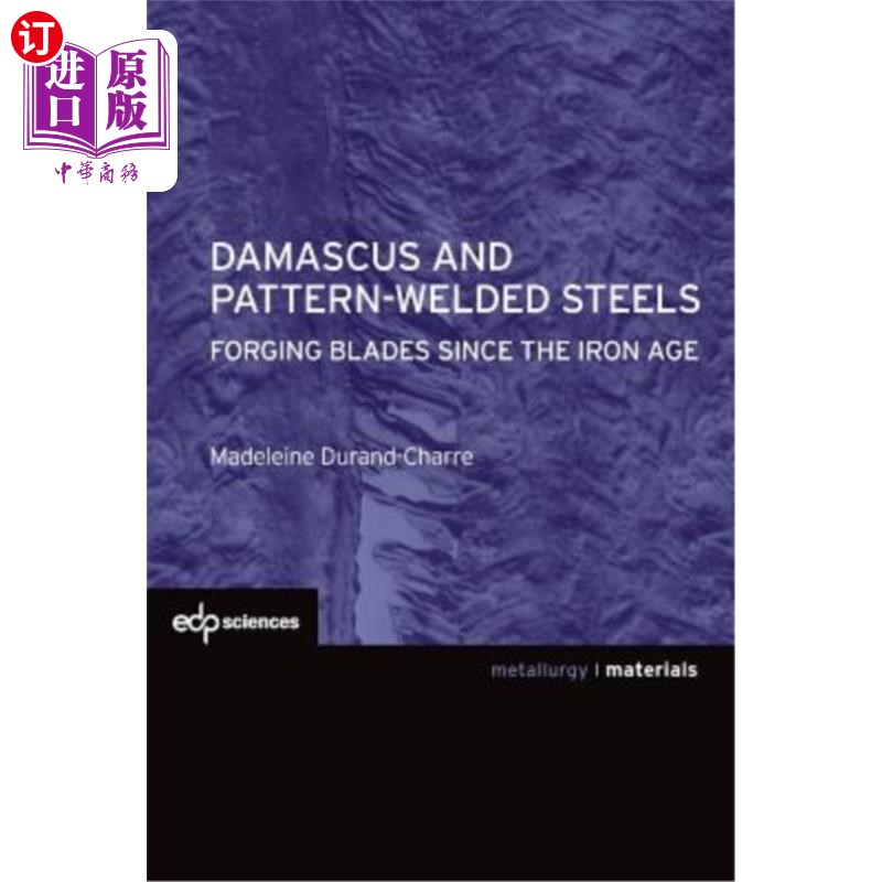 海外直订Damascus and Pattern-Welded Steels: Forging Blades Since the Iron Age 大马士革和图案焊接钢:铁器时代以来的锻 书籍/杂志/报纸 科普读物/自然科学/技术类原版书 原图主图