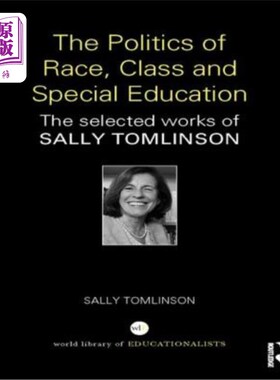海外直订The Politics of Race, Class and Special Education: The Selected Works of Sally T 种族、阶级与特殊教育的政治