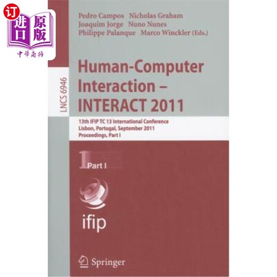 海外直订Human-Computer Interaction - INTERACT 2011, Part 1: 13th IFIP TC 13 Internationa 人机交互-交互201
