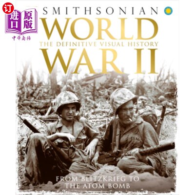 海外直订World War II: The Definitive Visual History from Blitzkrieg to the Atom Bomb 第二次世界大战：从闪电战到原子
