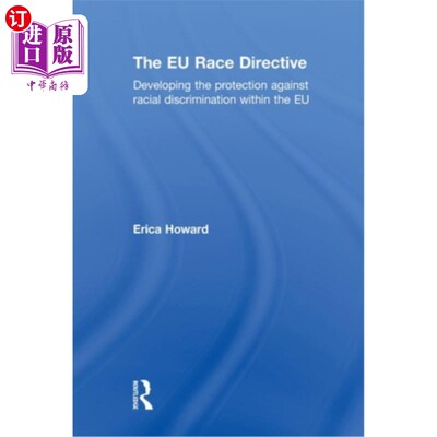 海外直订The Eu Race Directive: Developing the Protection Against Racial Discrimination W 欧盟种族指令:在欧盟内部发