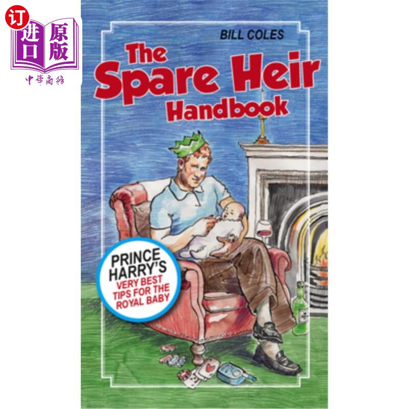 海外直订The Spare Heir Handbook: Prince Harry's Very Best Tips for the Royal Baby 备用继承人手册:哈里王子给王室宝宝
