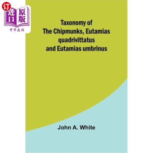 海外直订Taxonomy of the Chipmunks, Eutamias quadrivittatus and Eutamias umbrinus 花栗鼠、花栗鼠和花栗鼠的分类学
