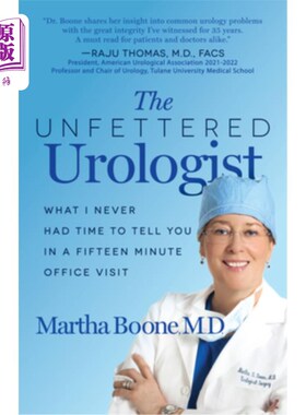 海外直订医药图书The Unfettered Urologist: What I Never Had Time to Tell You in a Fifteen Minute  无拘无束的泌尿科医