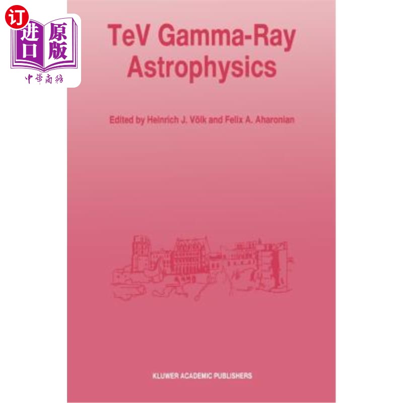 海外直订TeV Gamma-Ray Astrophysics: Theory and Observations Presented at the Heidelberg TeV伽玛射线天体物理学:在海-封面