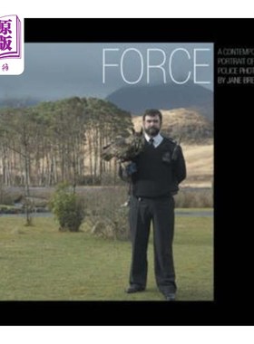 海外直订Force: a Contemporary Portrait of Scotland's Pol... 武力:苏格兰警察的当代肖像