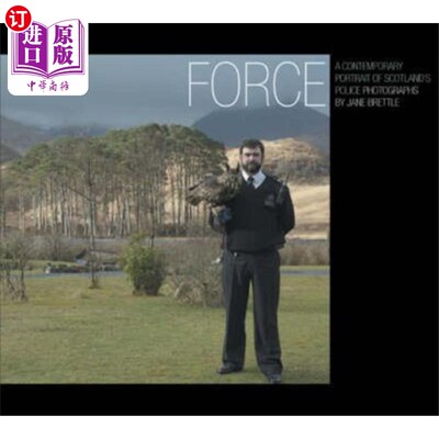 海外直订Force: a Contemporary Portrait of Scotland's Pol... 武力:苏格兰警察的当代肖像