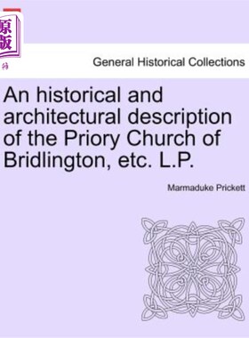 海外直订An Historical and Architectural Description of the Priory Church of Bridlington, 对布里灵顿修道院教堂等的历