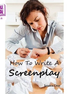 海外直订How to Write a Screenplay: Screenwriting Basics and Tips for Beginners. the Righ 如何写剧本：为初学者写剧本