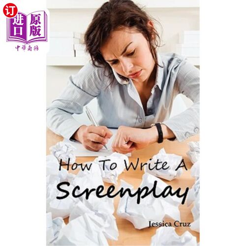 海外直订How to Write a Screenplay: Screenwriting Basics and Tips for Beginners. the Righ 如何写剧本：为初学者写剧本