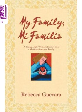 海外直订My Family, Mi Familia - A Young Anglo Woman's Journey Into a Mexican American Fa 我的家庭，我的家庭——一个