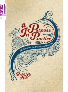 海外直订Purpose In Practice: 26 Rules for the Practicing Musician 练习目的：26条练习音乐家规则