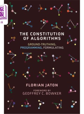 海外直订The Constitution of Algorithms: Ground-Truthing, Programming, Formulating 算法的构成:基础真理、编程、表述