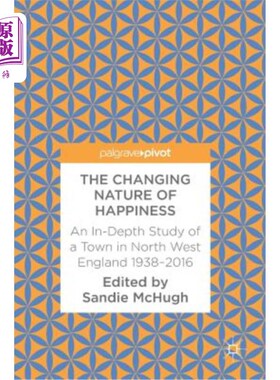 海外直订The Changing Nature of Happiness: An In-Depth Study of a Town in North West Engl 不断变化的幸福本质:对英格