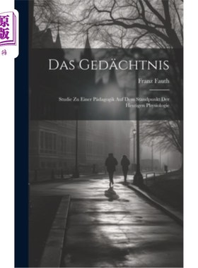 海外直订Das Ged?chtnis: Studie zu Einer P?dagogik auf dem Standpunkt der Heutigen Physio Das Ged吗?c