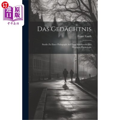 海外直订Das Ged?chtnis: Studie zu Einer P?dagogik auf dem Standpunkt der Heutigen Physio Das Ged吗?c