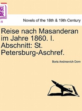 海外直订Reise Nach Masanderan Im Jahre 1860. I. Abschnitt: St. Petersburg-Aschref. Reise Nach Masan