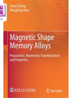 海外直订Magnetic Shape Memory Alloys: Preparation, Martensitic Transformation and Proper 磁性形状记忆合金:制备、马