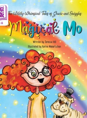 海外直订The Wildly Whimsical Tales of Gracie and Sniggles: Magical Mo 《格雷西与窃笑的离奇故事:神奇的莫》