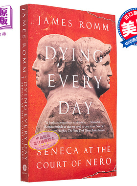 预售 哲人与权臣 尼禄宫廷里的塞内加 Dying Every Day Seneca at the Court of Nero 英文原版 James Romm【中商原版】