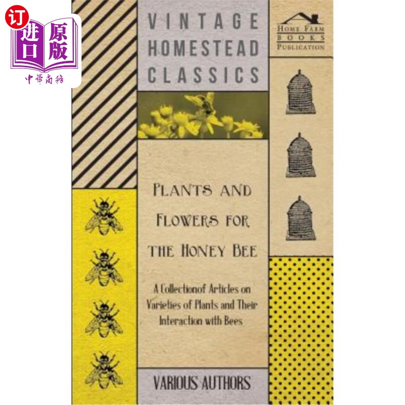 海外直订Plants and Flowers for the Honey Bee - A Collection of Articles on Varieties of  蜜蜂的植物和花朵——关于各