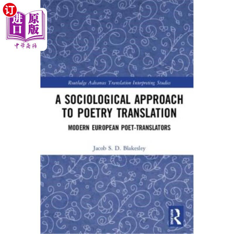 海外直订A Sociological Approach to Poetry Translation: Modern European Poet-Translators 诗歌翻译的社会学研究:现代欧